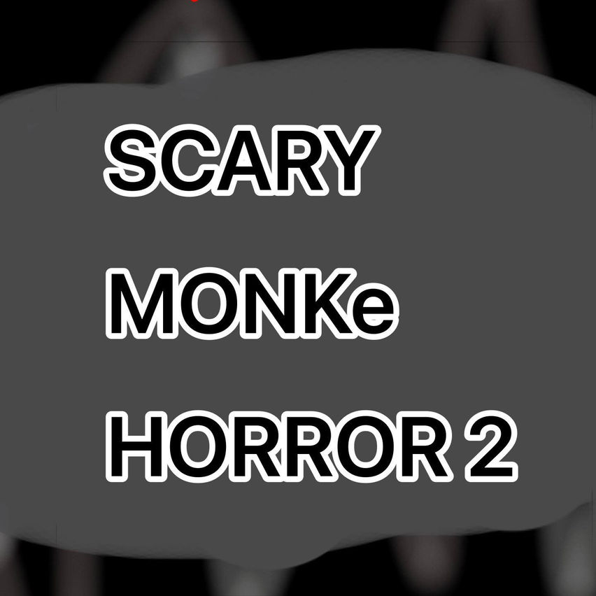 SCARY MONKe HORROR 2