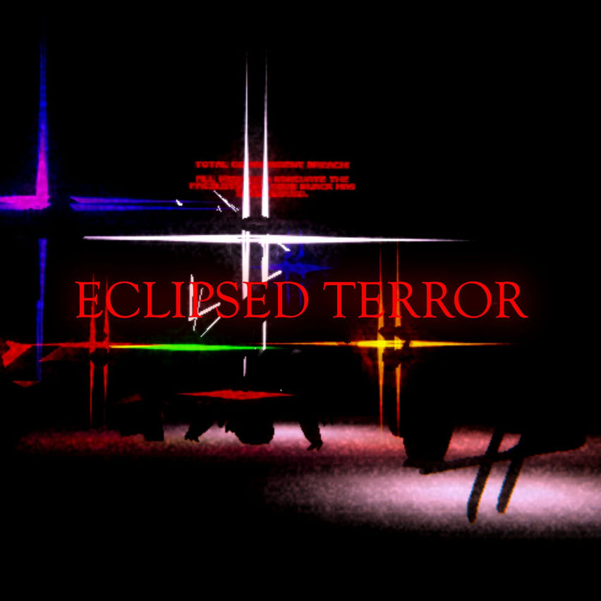 ECLIPSED TERROR
