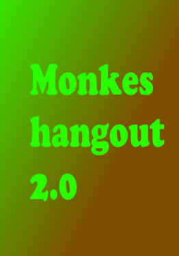 Monkes hangout 2.0  