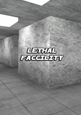 Lethal Faccility