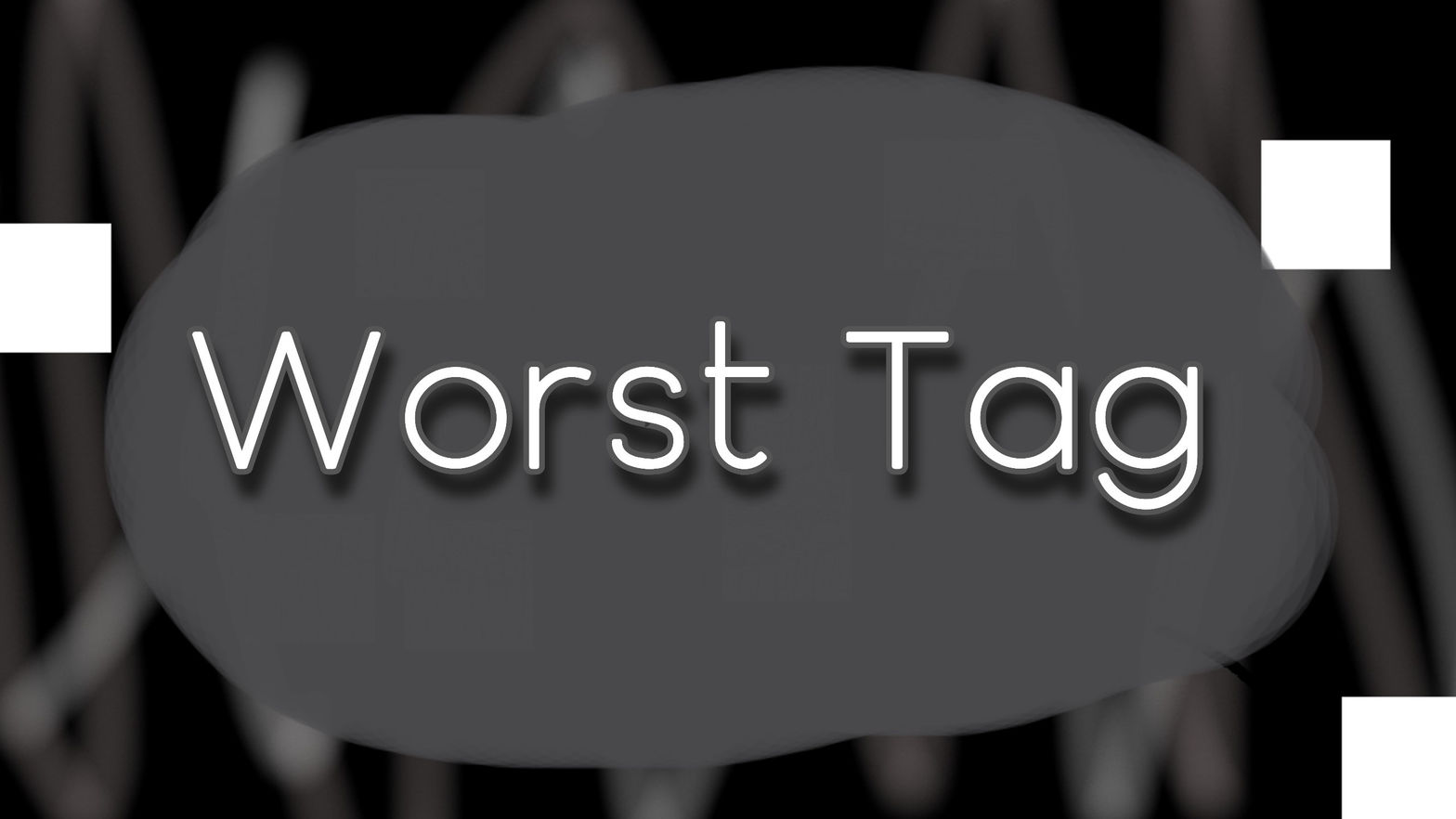 Worst Tag V2