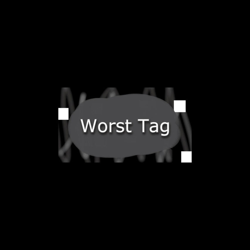Worst Tag V2