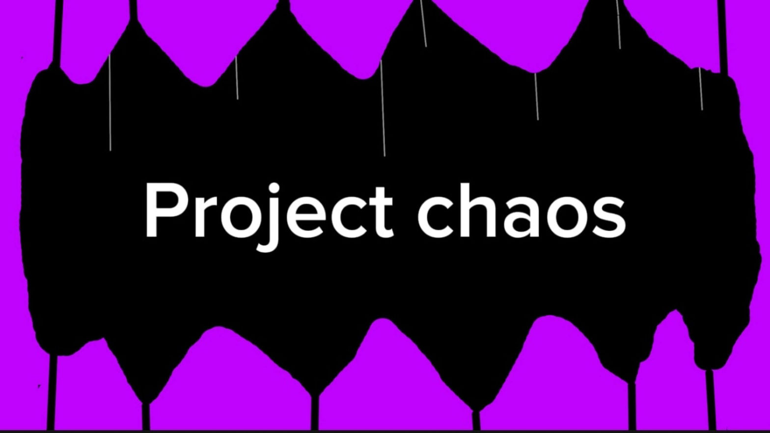 Project chaos