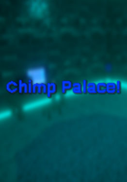 Chimp Palace!