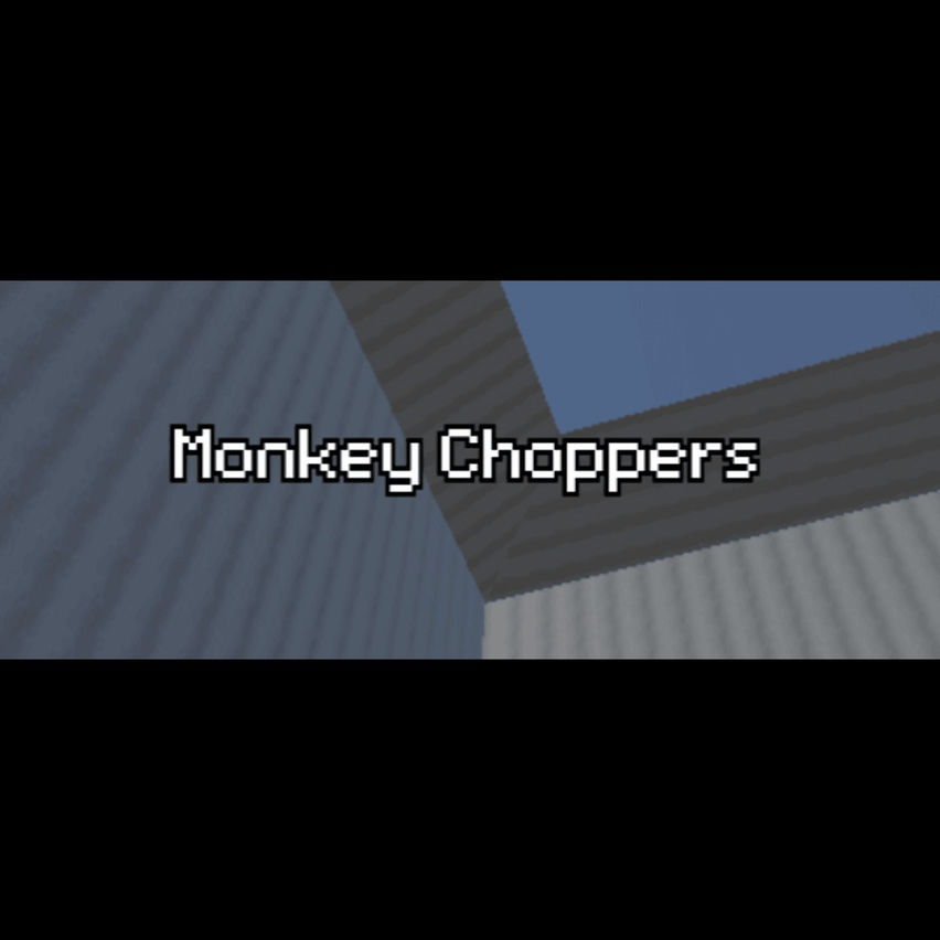 Monkey Choppers