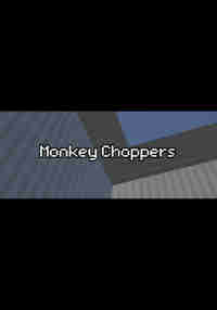 Monkey Choppers
