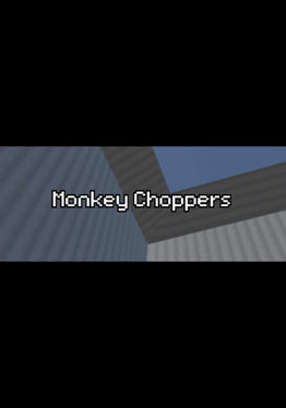 Monkey Choppers