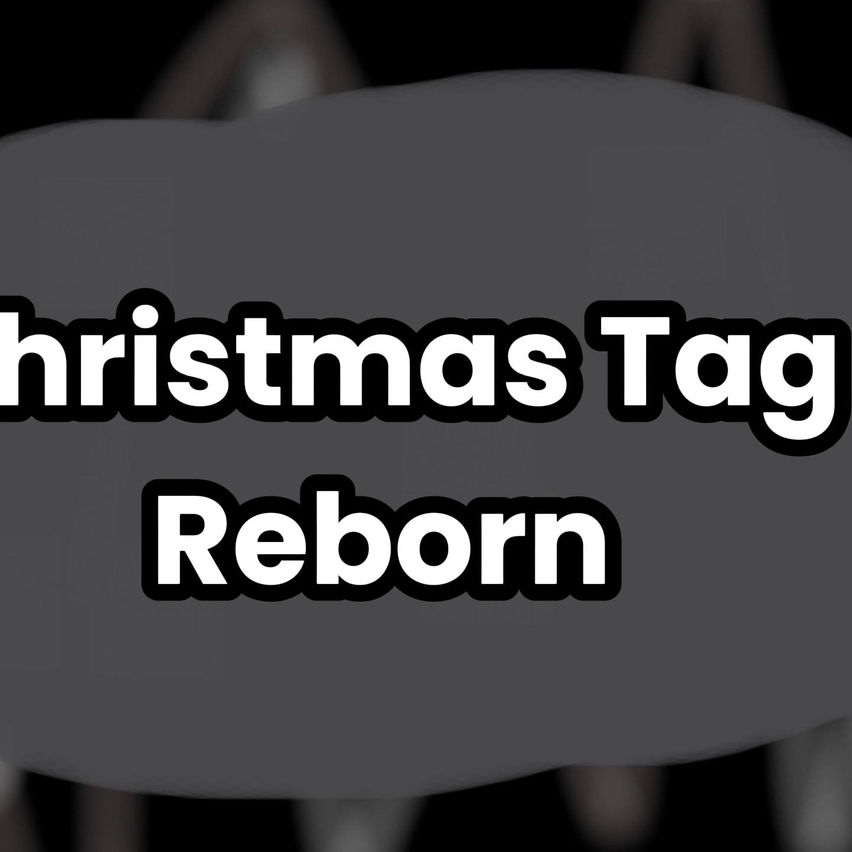 Christmas Tag Reborn
