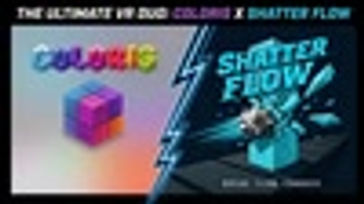 The Ultimate VR Duo: Coloris × Shatter Flow