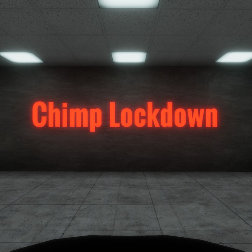 Chimp Lockdown!