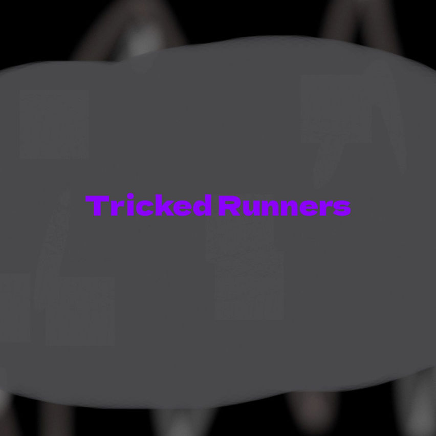 Tricked Runners