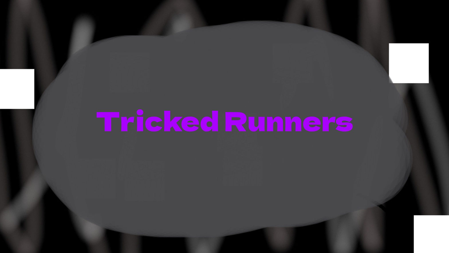 Tricked Runners