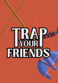 Trap Your Friends
