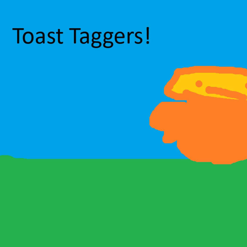 Toast Taggers