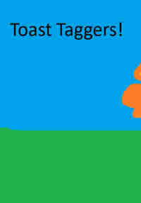 Toast Taggers