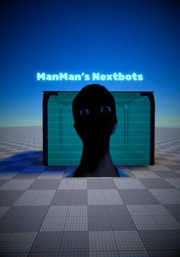 ManMan's Nextbots(REVAMP SOON)