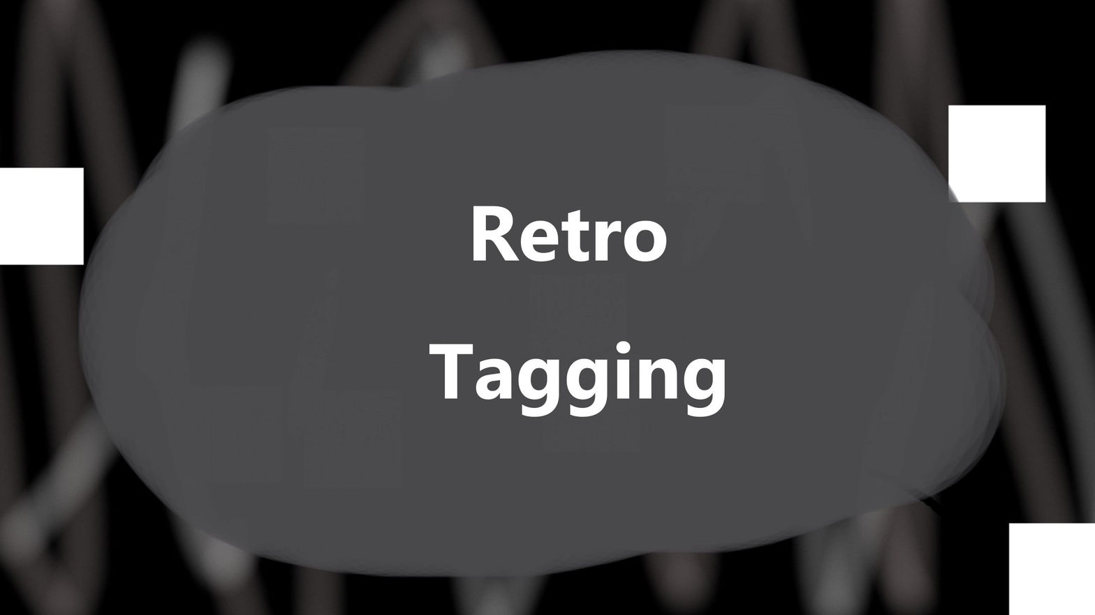 Retro Tagging