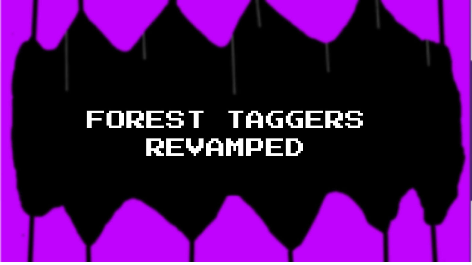 Forest Taggers Revamped