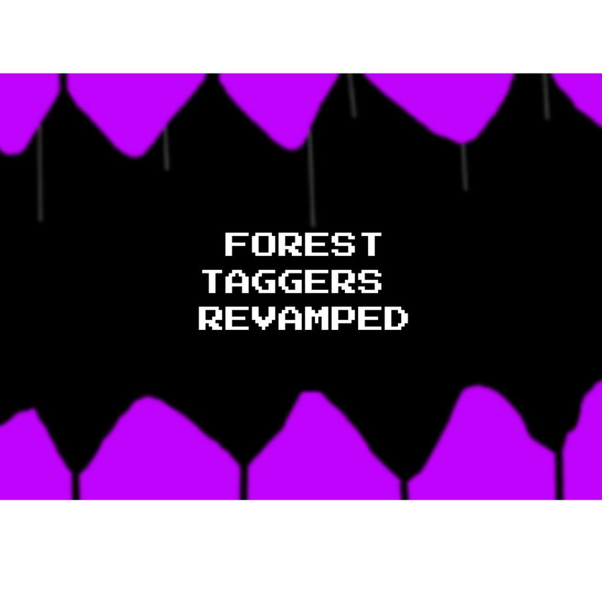 Forest Taggers Revamped