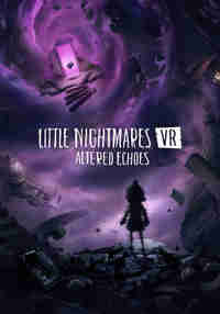 Little Nightmares VR: Altered Echoes