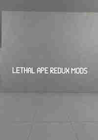 Lethal Ape Redux Mods