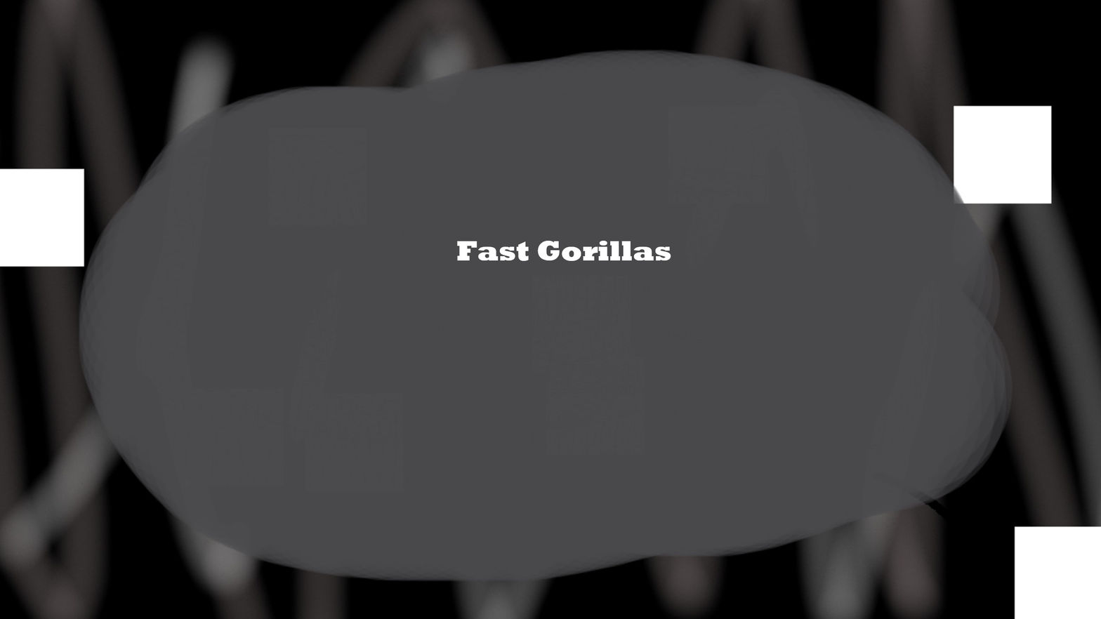 Fast Gorillas