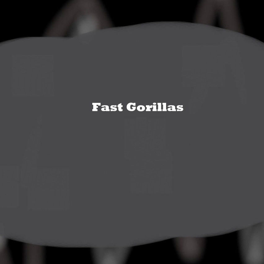 Fast Gorillas