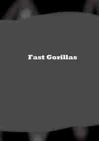 Fast Gorillas