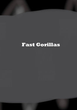 Fast Gorillas