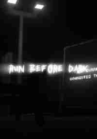 RUN BEFORE DARK!