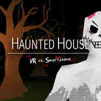 Haunted House - VR vs. Smartphone