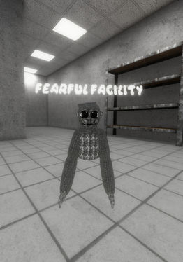 Fearful Facility