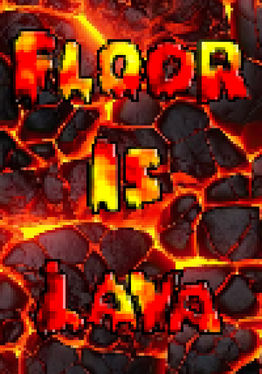 The Floor Is Lava