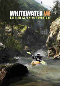 Whitewater VR - Extreme Kayaking Adventure