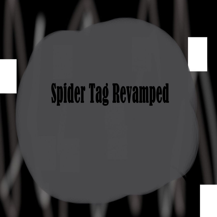 Spider Tag Revamped