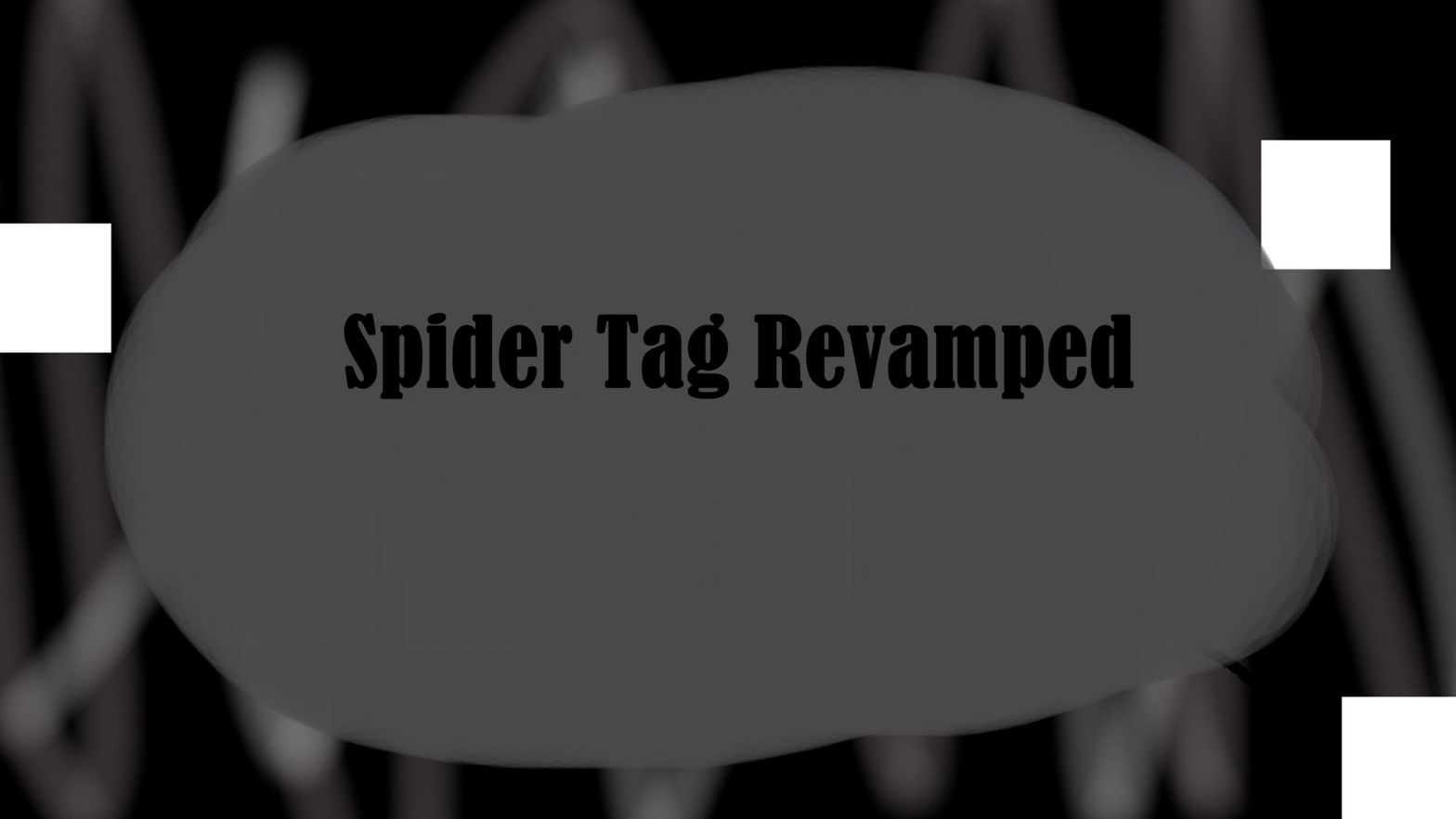 Spider Tag Revamped