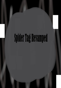 Spider Tag Revamped