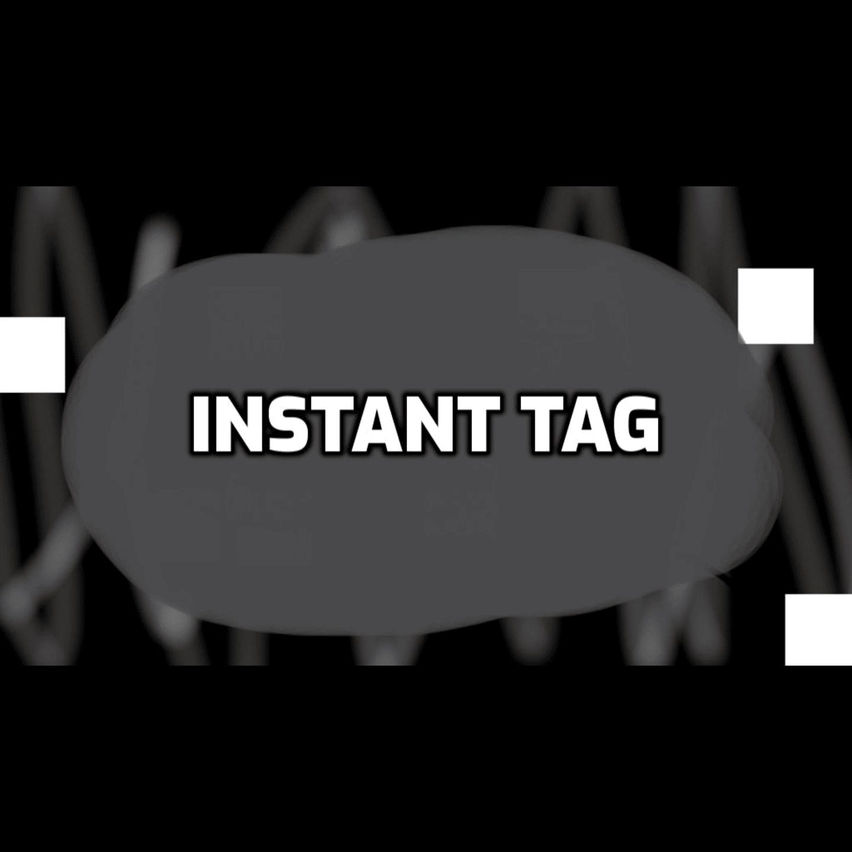 Instant Tag