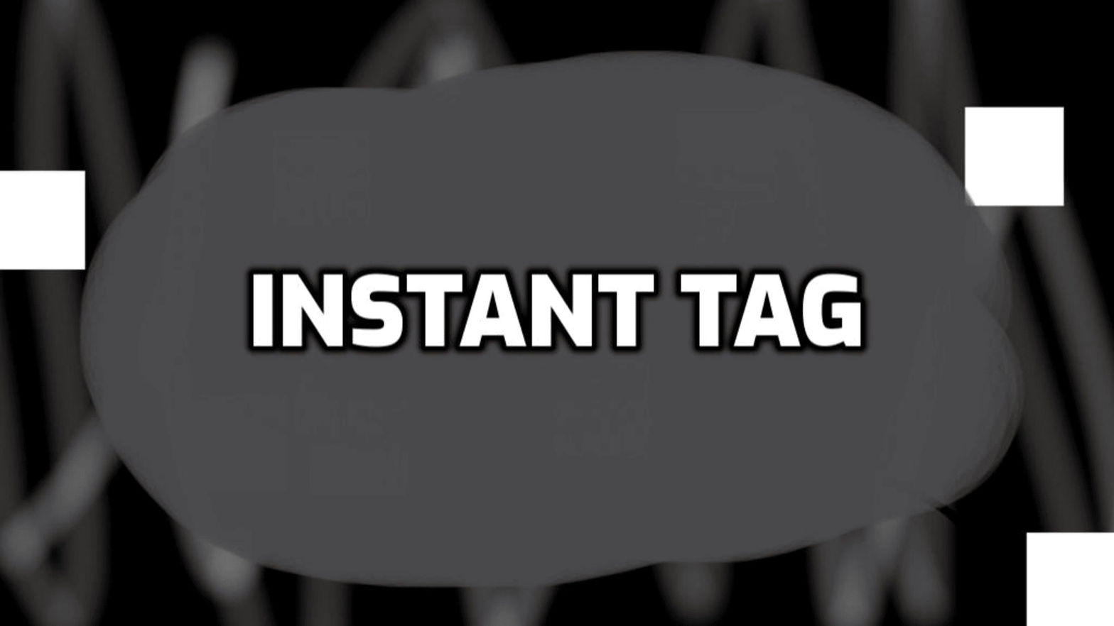 Instant Tag