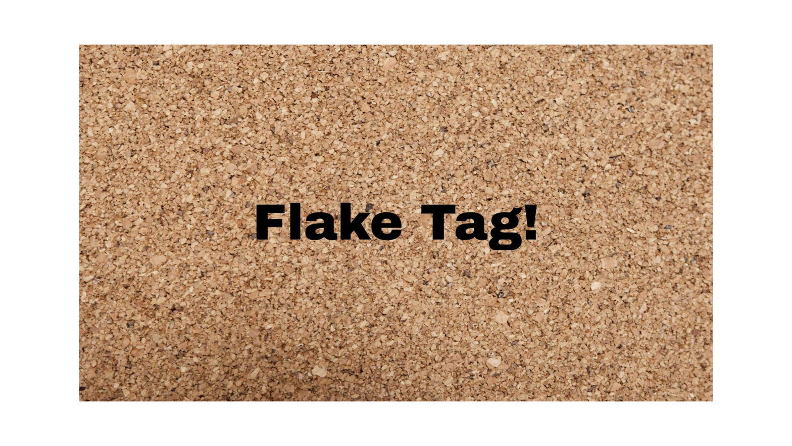 Flake Tag!