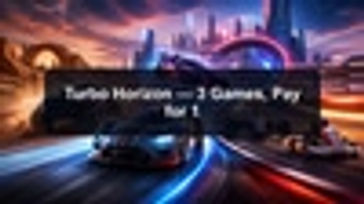Turbo Horizon — 3 Games, Pay for 1