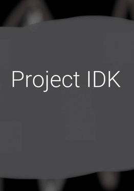 Project IDK