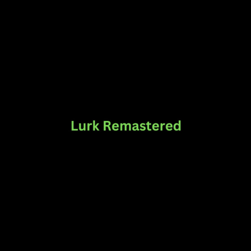 Lurk Remastered