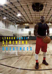 LeBron James - Striving for Greatness