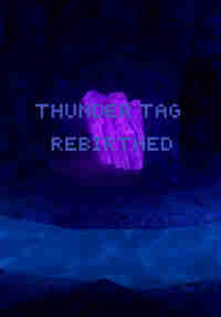 THUNDER TAG REBIRTHED