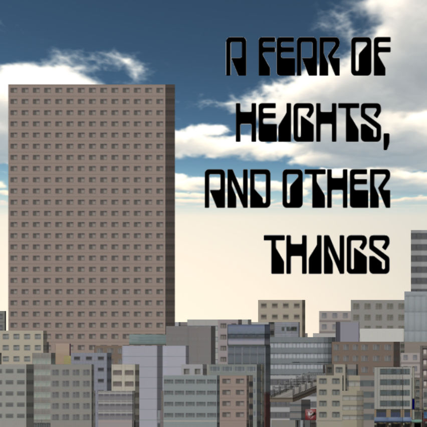 A Fear Of Heights, And Other Things