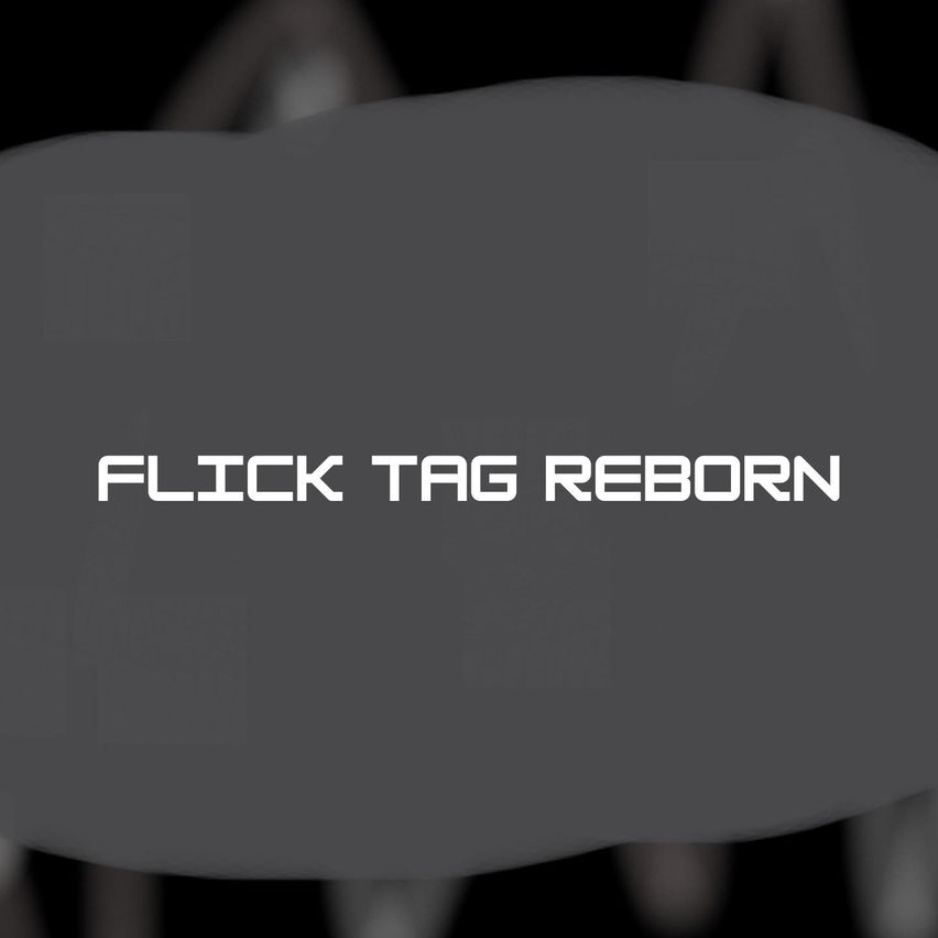Flick Tag Reborn