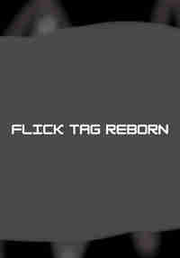 Flick Tag Reborn