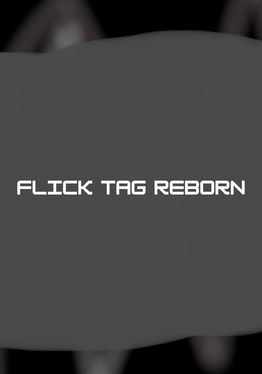 Flick Tag Reborn