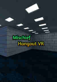 Mischief Hangout VR